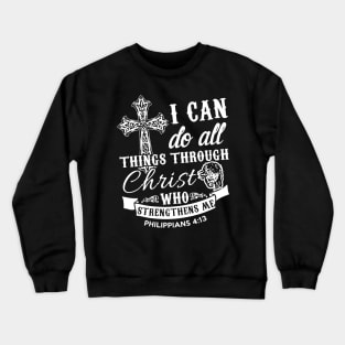 I Can Do All Things Through Christ Crewneck Sweatshirt